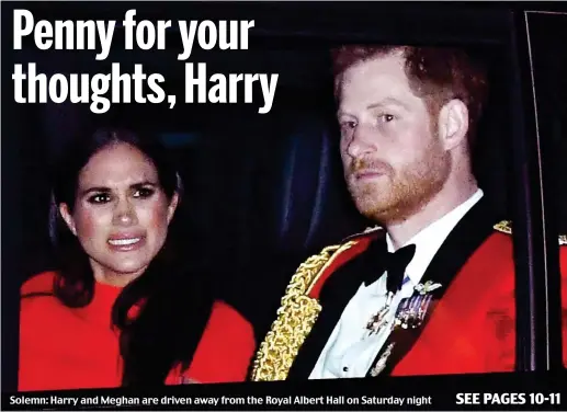  ??  ?? Solemn: Harry and Meghan are driven away from the Royal Albert Hall on Saturday night
