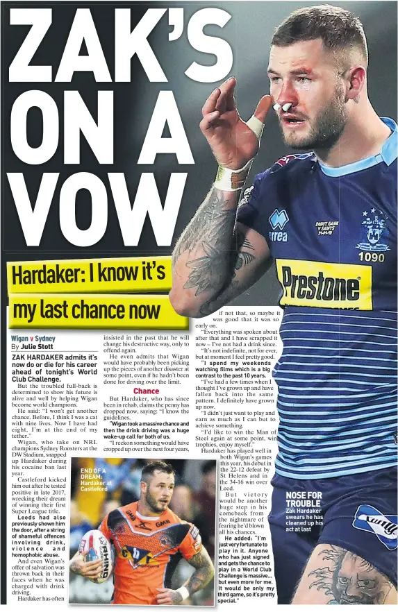  ??  ?? END OF A DREAM: Hardaker at Castleford NOSE FOR TROUBLE Zak Hardaker swears he has cleaned up his act at last