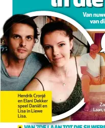  ??  ?? Hendrik Cronjé en Elani Dekker speel Daniël en Lisa in Liewe Lisa.