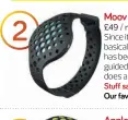  ??  ?? £49 / moov.cc Stuff says Our favourite barain fitness tracker