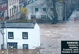  ??  ?? DAMAGE: Homes in Appleby, Cumbria, were flooded in 2015