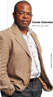  ??  ?? Claude Kabemba Miners at risk