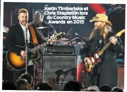  ??  ?? Justin Timberlake et Chris Stapleton lors du Country Music Awards en 2015