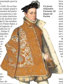  ??  ?? Un joven Alejandro Farnesio, III duque de Parma