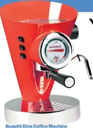  ??  ?? Bugatti diva Coffee machine £583 from www.amara.co.uk
This Bugatti number is sure to wow your kitchen crowd. It’s a stunner - and guarantees to make the perfect espresso, cappuccino, latte or macchiato every time. With a cup warmer to boot, this is...