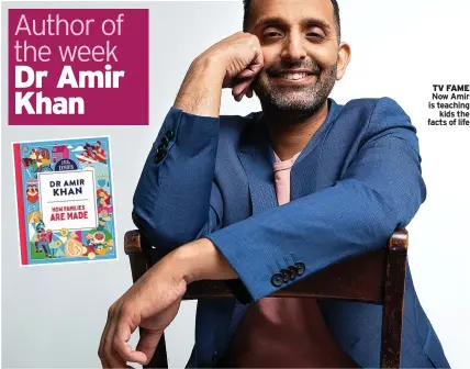  ?? ?? TV FAME
Now Amir is teaching
kids the facts of life