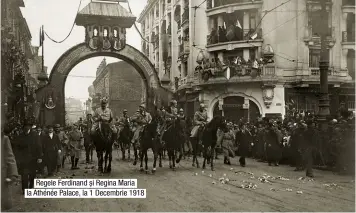  ??  ?? Regele Ferdinand și Regina Maria la Athénée Palace, la 1 Decembrie 1918