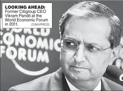  ?? ZUMAPRESS ?? LOOKING AHEAD: Former Citigroup CEO Vikram Pandit at the World Economic Forum in 2011.