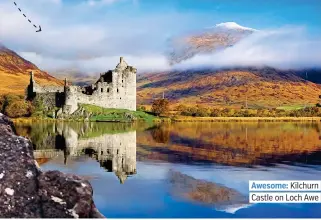  ??  ?? . Awesome: Kilchurn. . Castle on Loch Awe.