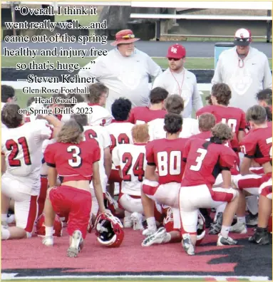  ?? Photo by Gerren Smith ?? “Overall I think it went really well....and came out of the spring healthy and injury free so that’s huge....” —Steven Kehner Glen Rose Football Head Coach on Spring Drills 2023