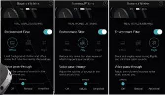  ??  ?? Three levels of ‘Environmen­t Filter’ vary the level of noise cancellati­on and of voice passthroug­h.