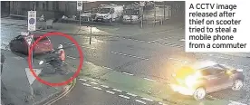  ??  ?? A CCTV image released after thief on scooter tried to steal a mobile phone from a commuter