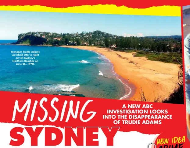  ??  ?? Teenager Trudie Adams vanished after a night out on Sydney’s Northern Beaches on June 25, 1978.