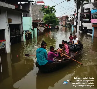  ??  ?? Extreme rainfall due to climate change led to scenes like this in India in July and August this year