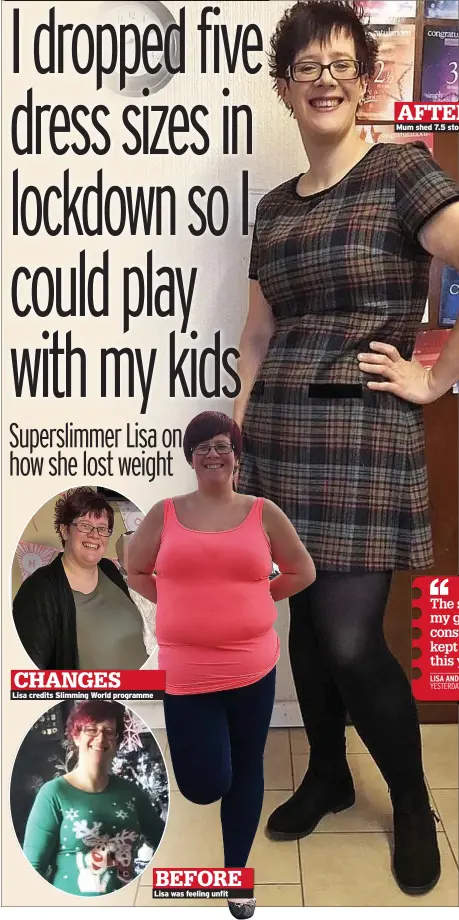  ??  ?? CHANGES
Lisa credits Slimming World programme
BEFORE Lisa was feeling unfit