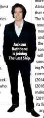  ??  ?? Jackson Rathbone is joining The Last Ship.