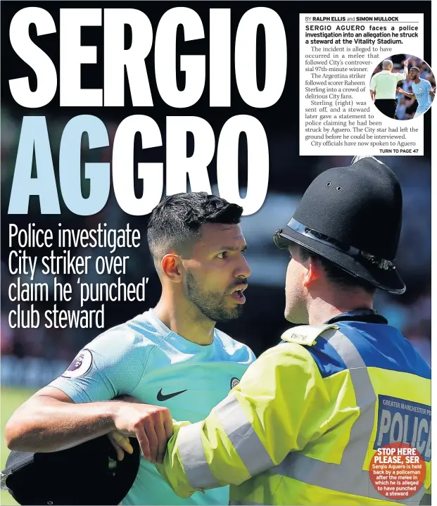  ??  ?? STOP HERE PLEASE, SER Sergio Aguero is held back by a policeman after the melee in which he is alleged to have punched a steward