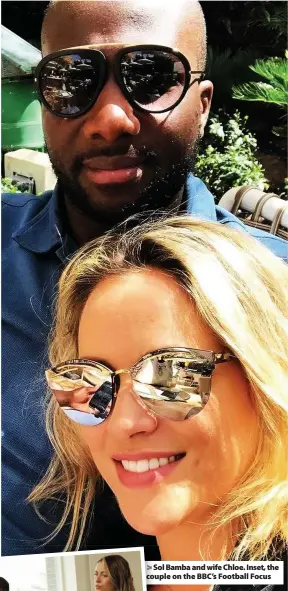  ??  ?? > Sol So Bamba and wife Chloe. Inset, the couple coup on the BBC’s Football Focus