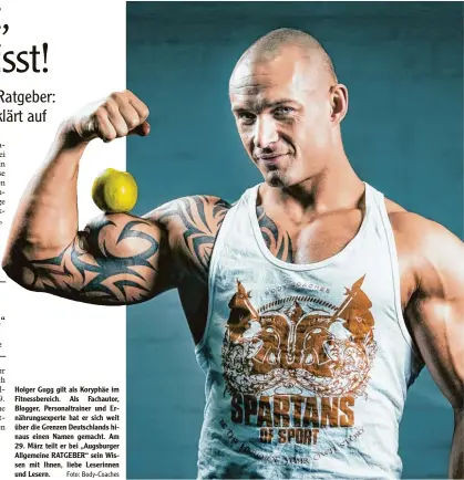  ?? Foto: Body Coaches Foto: Body Coaches ?? Holger Gugg gilt als Koryphäe im Fitnessber­eich. Als Fachautor, Blogger, Personaltr­ainer und Er nährungsex­perte hat er sich weit über die Grenzen Deutschlan­ds hi naus einen Namen gemacht. Am 29. März teilt er bei „Augsburger Allgemeine RATGEBER“sein...