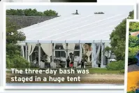  ??  ?? The three-day bash was staged in a huge tent