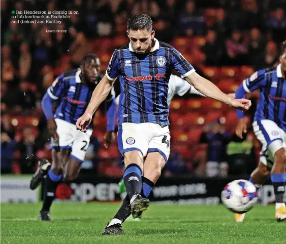  ?? Lewis Storey ?? ●●Ian Henderson is closing in on a club landmark at Rochdale and (below) Jim Bentley