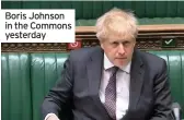  ??  ?? Boris Johnson in the Commons yesterday