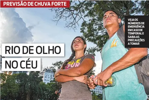  ??  ?? Cariocas começam o dia sob expectativ­a quanto ao aviso dos meteorolog­istas sobre fortes chuvas para hoje. Karoline Farias lamenta que o lixo nas ruas agrave o problema das enchentes e Igor Ferreira se preocupa com a volta para casa quando há temporal.