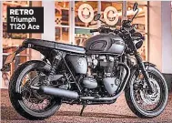  ??  ?? RETRO Triumph T120 Ace