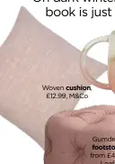  ??  ?? Woven cushion, £12.99, M&CO