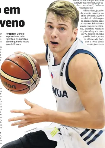  ??  ?? Prodígio. Doncic impression­a pelo talento e as apostas são de que seu futuro será brilhante