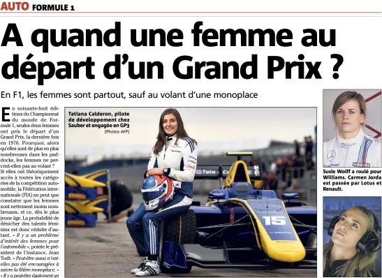  ?? (Photos AFP) ?? Tatiana Calderon, pilote de développem­ent chez Sauber et engagée en GP Susie Wolff a roulé pour Williams. Carmen Jorda est passée par Lotus et Renault.