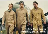  ?? ?? Alfie Allen, Connor Swindells y Jack O’Connell.