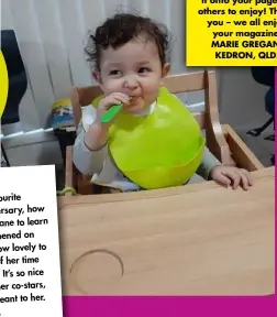  ??  ?? This is a delightful photo of my clever 17-monthold grandson, Matthew, enjoying feeding himself – hopefully making it onto your page for others to enjoy! Thank you – we all enjoy your magazine. MARIE GREGAN, KEDRON, QLD.