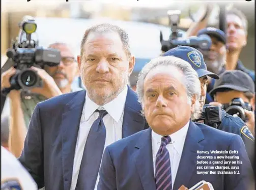  ??  ?? Harvey Weinstein (left) deserves a new hearing before a grand jury on his sex crime charges, says lawyer Ben Brafman (r.).