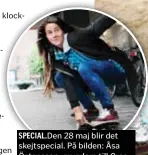  ?? FOTO: KARIN NILSSON ?? SPECIAL. Den 28 maj blir det skejtspeci­al. På bilden: Åsa Östensson, grundare till Crossing Borders.