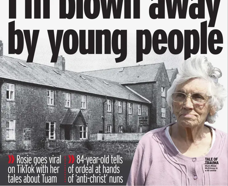  ?? ?? SITE OF SHAME Tuam in the 1950s
TALE OF TRAUMA Mum Rosie Mckinney is a hit online