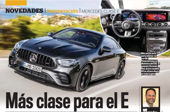  ??  ?? Más ancha en la parte inferior: la parrilla Panamerica­na es distintiva del E53. El paquete Dynamic Plus de los modelos V8 se ofrece ahora en toda la gama