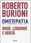  ??  ?? IN LIBRERIA
Il quarto libro di Roberto Burioni, Omeopatia. Bugie, leggende e veritˆ (Rizzoli, pagg. 208, € 18).