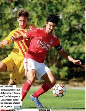  ?? ?? ÀS ORDENS. Tomás Araújo, que defrontou o Barça na Youth League, e Lázaro (em baixo, na chegada a Gaia) são opções