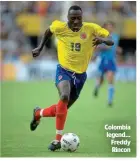  ?? ?? Colombia legend… Freddy Rincon