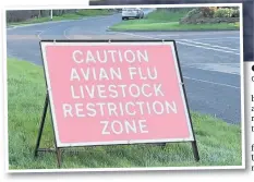  ?? DEFRA tape at the entrance to a farm during last winter’s bird flu outbreak and, left, a sign restrictin­g traffic movement ??