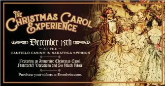  ?? IMAGE PROVIDED ?? The Christmas Carol Experience is scheduled for Dec. 15at the Canfield Casino in Saratoga Springs.