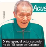  ?? ?? O Yeong-su, el actor secundario de “El juego del Calamar”.