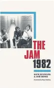  ?? ?? Cover of the book The Jam 1982, by ex-The Jam drummer Rick Buckler.