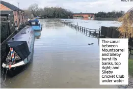  ??  ?? The canal between Mountsorre­l and Sileby burst its banks, top right; and Sileby Cricket Club under water