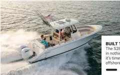  ??  ?? BUILT TO FISH: The S288 lacks in nothing when it’s time to head offshore.