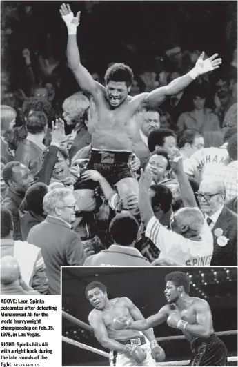  ?? AP FILE PHOTOS ?? ABOVE: Leon Spinks celebrates after defeating Muhammad Ali for the world heavyweigh­t championsh­ip on Feb. 15, 1978, in Las Vegas.
RIGHT: Spinks hits Ali with a right hook during the late rounds of the fight.