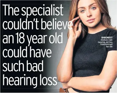  ??  ?? DISCREET Alisha’s new hearing aid has transforme­d her life