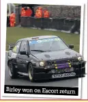  ??  ?? Birley won on Escort return