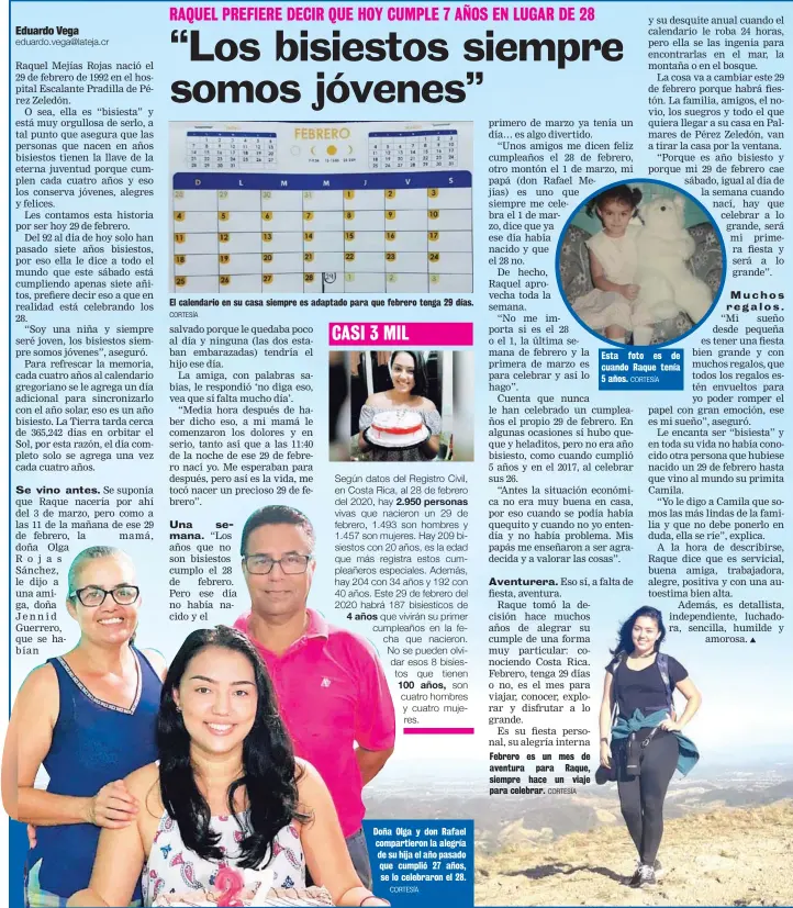  ?? CORTESÍA CORTESÍA CORTESÍA CORTESÍA ?? El calendario en su casa siempre es adaptado para que febrero tenga 29 días.
Doña Olga y don Rafael compartier­on la alegría de su hija el año pasado que cumplió 27 años, se lo celebraron el 28.
Febrero es un mes de aventura para Raque, siempre hace un viaje para celebrar.